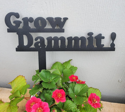 "Grow Dammit" Garden Stake